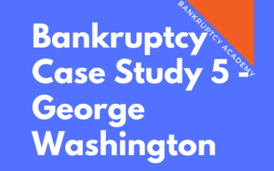 BK 119: Bankruptcy Case Study 5 – George Washington