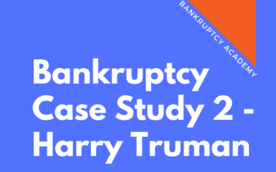 BK 116: Bankruptcy Case Study 2 – Harry Truman